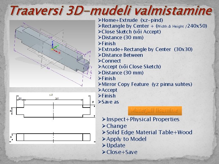 Traaversi 3 D-mudeli valmistamine ØHome+Extrude (xz-pind) ØRectangle by Center + (Width & Height /240