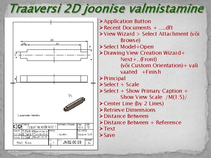 Traaversi 2 D joonise valmistamine ØApplication Button ØRecent Documents +. . dft ØView Wizard
