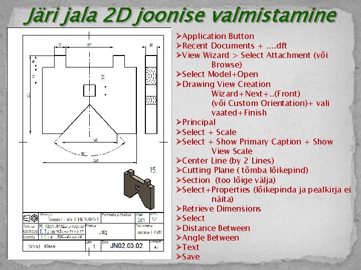Järi jala 2 D joonise valmistamine ØApplication Button ØRecent Documents +. . dft ØView