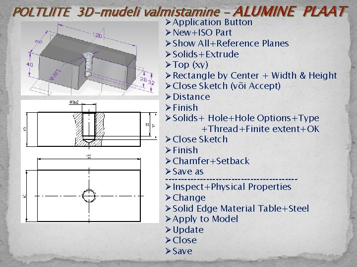 POLTLIITE 3 D-mudeli valmistamine – ALUMINE PLAAT ØApplication Button ØNew+ISO Part ØShow All+Reference Planes