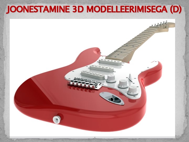 JOONESTAMINE 3 D MODELLEERIMISEGA (D) 