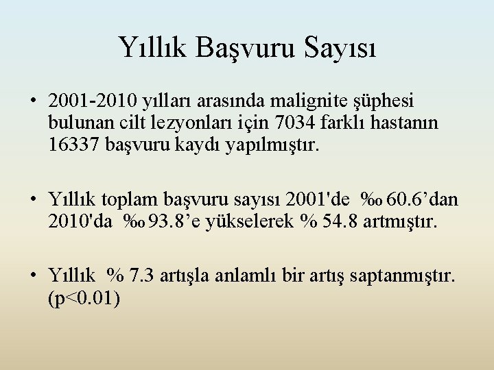 Yıllık Başvuru Sayısı • 2001 -2010 yılları arasında malignite şüphesi bulunan cilt lezyonları için