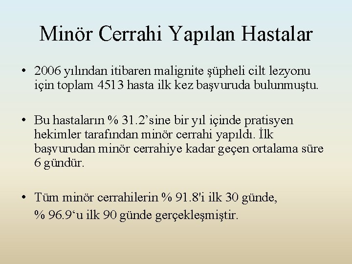 Minör Cerrahi Yapılan Hastalar • 2006 yılından itibaren malignite şüpheli cilt lezyonu için toplam