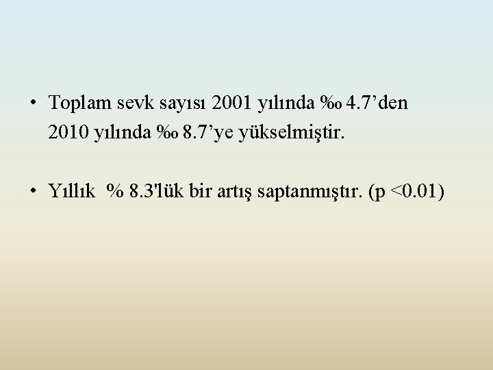  • Toplam sevk sayısı 2001 yılında ‰ 4. 7’den 2010 yılında ‰ 8.