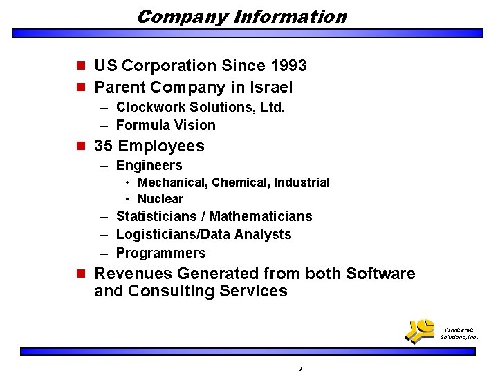 Company Information n US Corporation Since 1993 n Parent Company in Israel – Clockwork