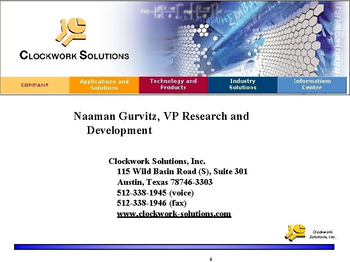Naaman Gurvitz, VP Research and Development Clockwork Solutions, Inc. 115 Wild Basin Road (S),