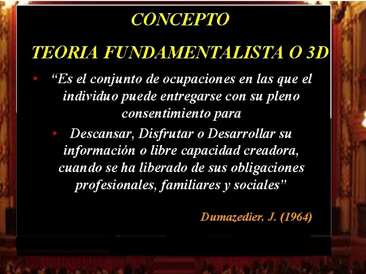 CONCEPTO TEORIA FUNDAMENTALISTA O 3 D • “Es el conjunto de ocupaciones en las CONCEPTO TEORIA FUNDAMENTALISTA O 3 D • “Es el conjunto de ocupaciones en las
