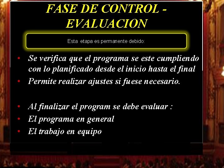 FASE DE CONTROL EVALUACION Esta etapa es permanente debido: • Se verifica que el FASE DE CONTROL EVALUACION Esta etapa es permanente debido: • Se verifica que el