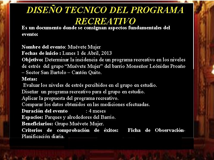 DISEÑO TECNICO DEL PROGRAMA RECREATIVO Es un documento donde se consignan aspectos fundamentales del DISEÑO TECNICO DEL PROGRAMA RECREATIVO Es un documento donde se consignan aspectos fundamentales del