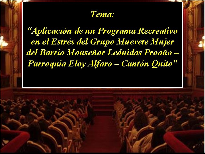 Tema: “Aplicación de un Programa Recreativo en el Estrés del Grupo Muevete Mujer del Tema: “Aplicación de un Programa Recreativo en el Estrés del Grupo Muevete Mujer del