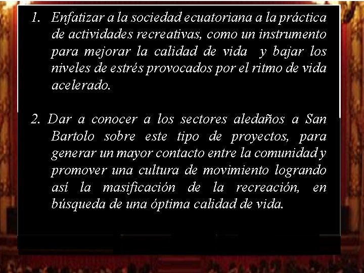 1. Enfatizar a la sociedad ecuatoriana a la práctica de actividades recreativas, como un 1. Enfatizar a la sociedad ecuatoriana a la práctica de actividades recreativas, como un