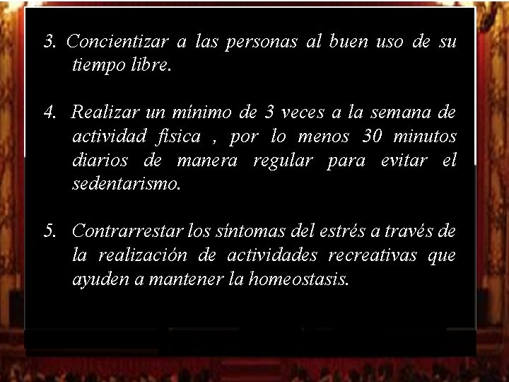 3. Concientizar a las personas al buen uso de su tiempo libre. 4. Realizar 3. Concientizar a las personas al buen uso de su tiempo libre. 4. Realizar