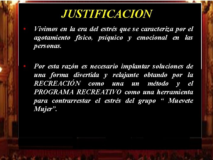JUSTIFICACION • Vivimos en la era del estrés que se caracteriza por el agotamiento JUSTIFICACION • Vivimos en la era del estrés que se caracteriza por el agotamiento