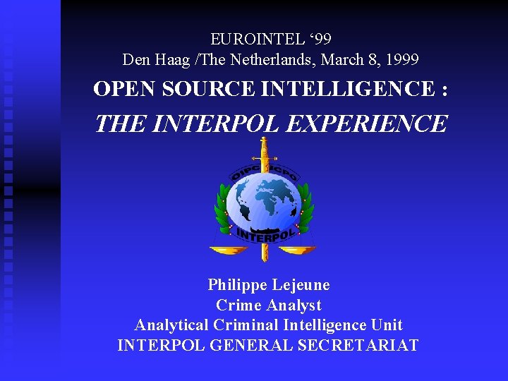 EUROINTEL ‘ 99 Den Haag /The Netherlands, March 8, 1999 OPEN SOURCE INTELLIGENCE :