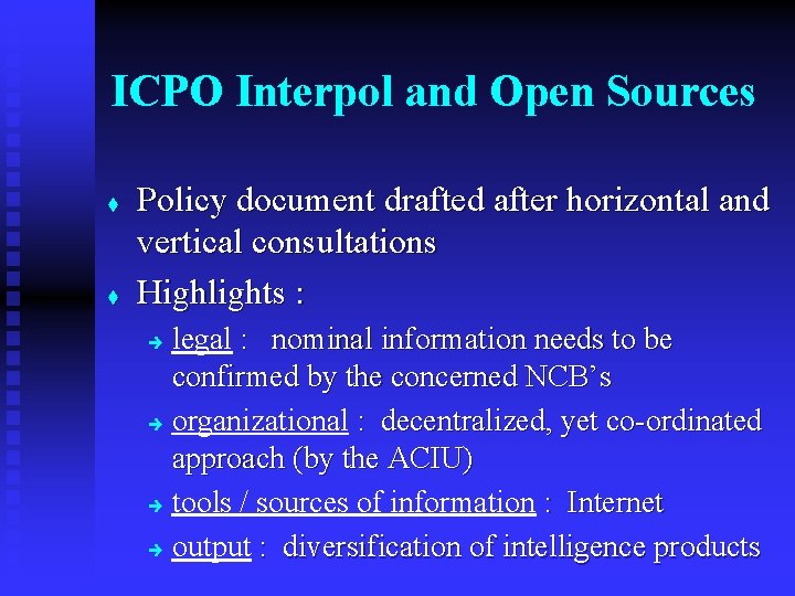 ICPO Interpol and Open Sources t t Policy document drafted after horizontal and vertical