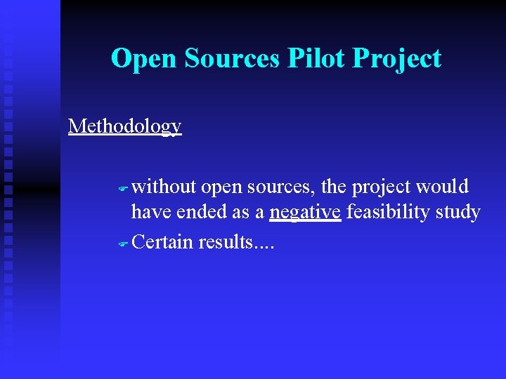 Open Sources Pilot Project Methodology without open sources, the project would have ended as