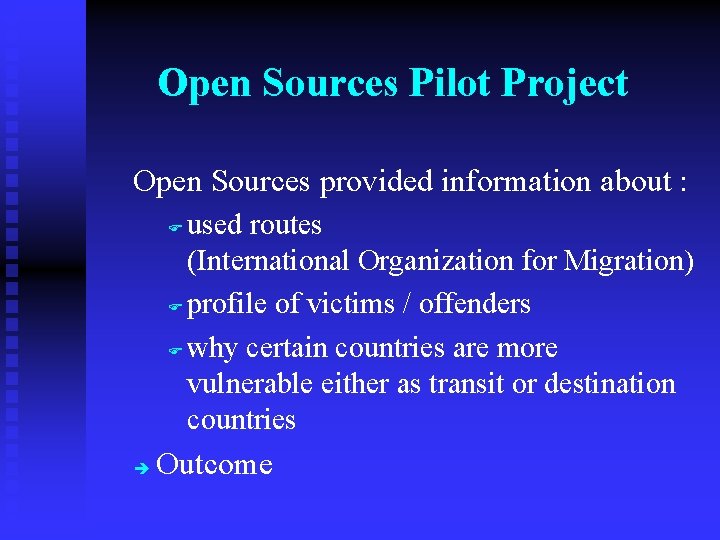 Open Sources Pilot Project Open Sources provided information about : used routes (International Organization