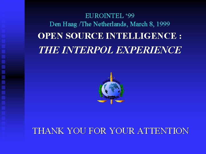 EUROINTEL ‘ 99 Den Haag /The Netherlands, March 8, 1999 OPEN SOURCE INTELLIGENCE :