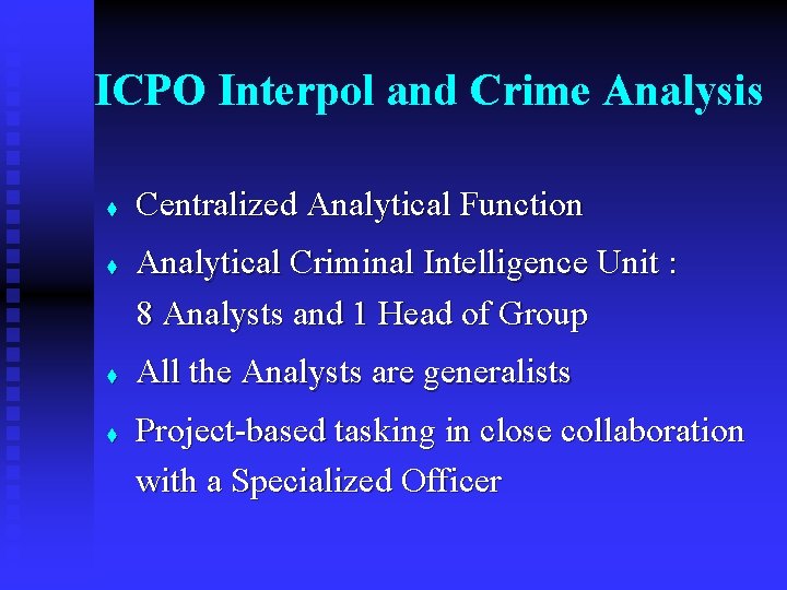 ICPO Interpol and Crime Analysis t t Centralized Analytical Function Analytical Criminal Intelligence Unit