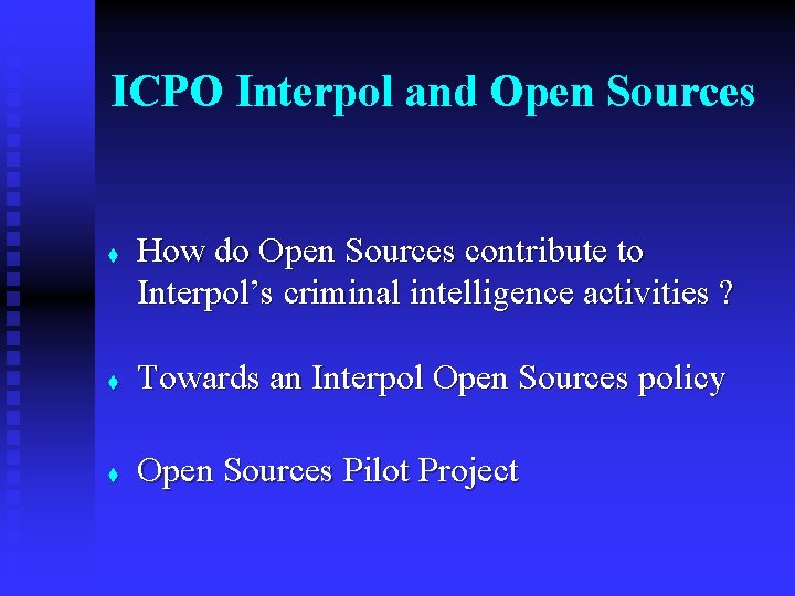 ICPO Interpol and Open Sources t How do Open Sources contribute to Interpol’s criminal