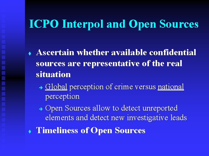 ICPO Interpol and Open Sources t Ascertain whether available confidential sources are representative of