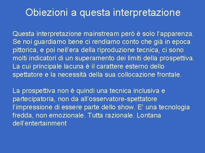 Obiezioni a questa interpretazione Questa interpretazione mainstream però è solo l’apparenza. Se noi guardiamo Obiezioni a questa interpretazione Questa interpretazione mainstream però è solo l’apparenza. Se noi guardiamo