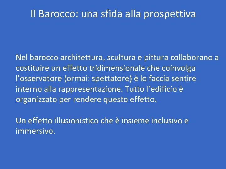 Il Barocco: una sfida alla prospettiva Nel barocco architettura, scultura e pittura collaborano a Il Barocco: una sfida alla prospettiva Nel barocco architettura, scultura e pittura collaborano a