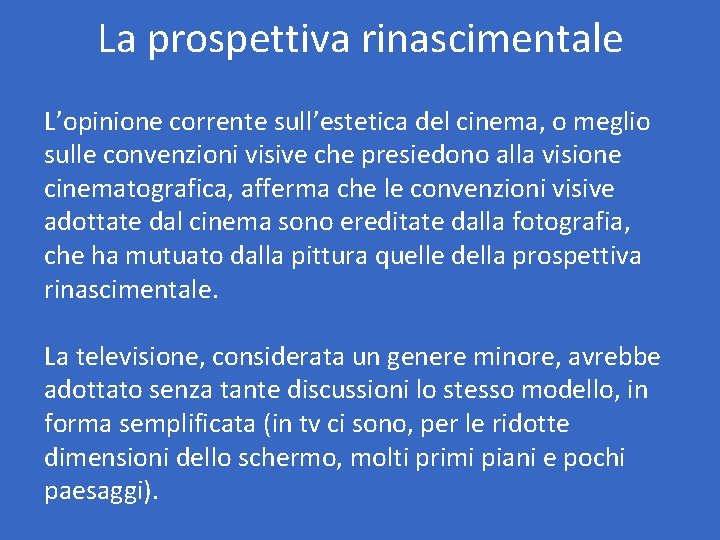 La prospettiva rinascimentale L’opinione corrente sull’estetica del cinema, o meglio sulle convenzioni visive che La prospettiva rinascimentale L’opinione corrente sull’estetica del cinema, o meglio sulle convenzioni visive che