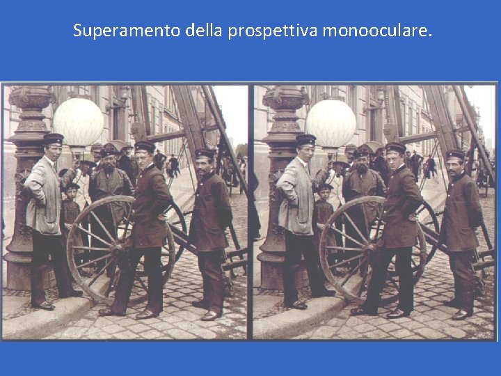 Superamento della prospettiva monooculare. Superamento della prospettiva monooculare.