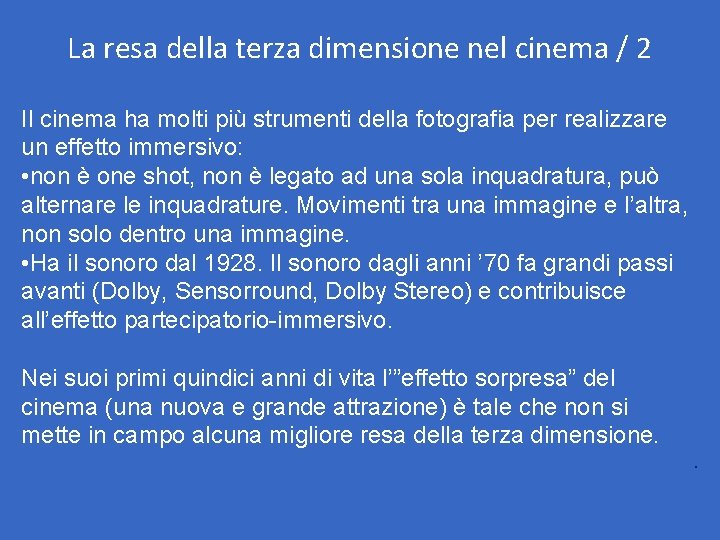 La resa della terza dimensione nel cinema / 2 Il cinema ha molti più La resa della terza dimensione nel cinema / 2 Il cinema ha molti più