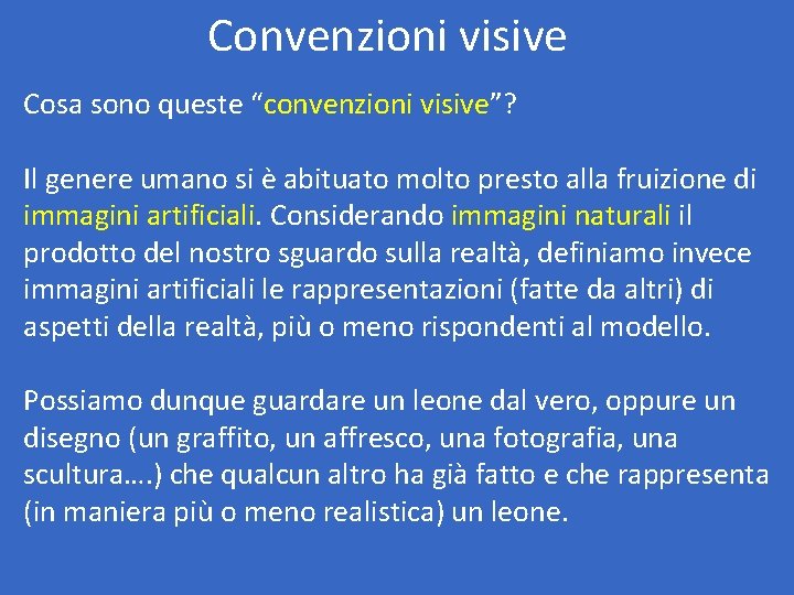 Convenzioni visive Cosa sono queste “convenzioni visive”? Il genere umano si è abituato molto Convenzioni visive Cosa sono queste “convenzioni visive”? Il genere umano si è abituato molto
