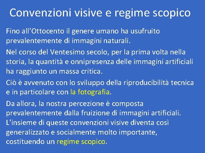 Convenzioni visive e regime scopico Fino all’Ottocento il genere umano ha usufruito prevalentemente di Convenzioni visive e regime scopico Fino all’Ottocento il genere umano ha usufruito prevalentemente di