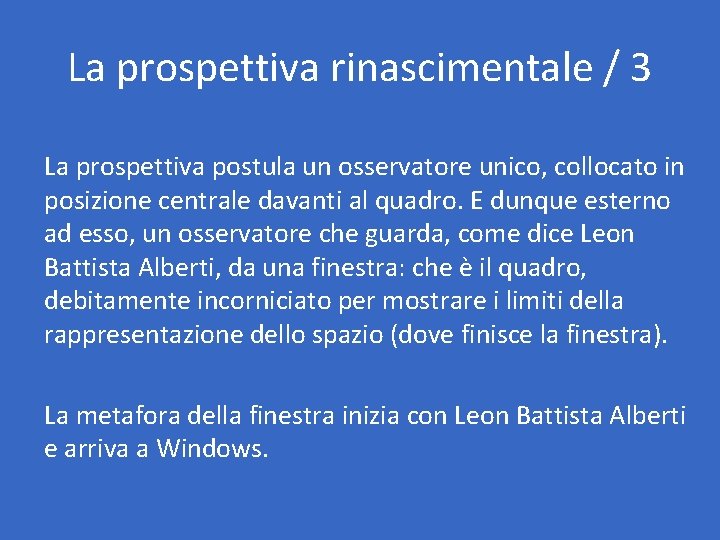 La prospettiva rinascimentale / 3 La prospettiva postula un osservatore unico, collocato in posizione La prospettiva rinascimentale / 3 La prospettiva postula un osservatore unico, collocato in posizione