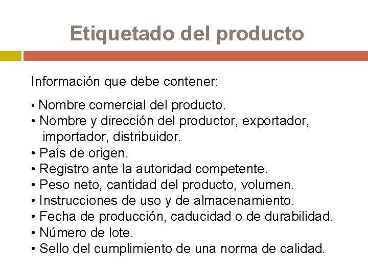 Etiquetado del producto Información que debe contener: • Nombre comercial del producto. • Nombre