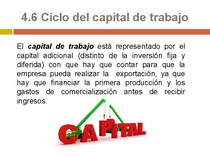 4. 6 Ciclo del capital de trabajo El capital de trabajo está representado por