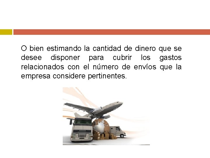 O bien estimando la cantidad de dinero que se desee disponer para cubrir los