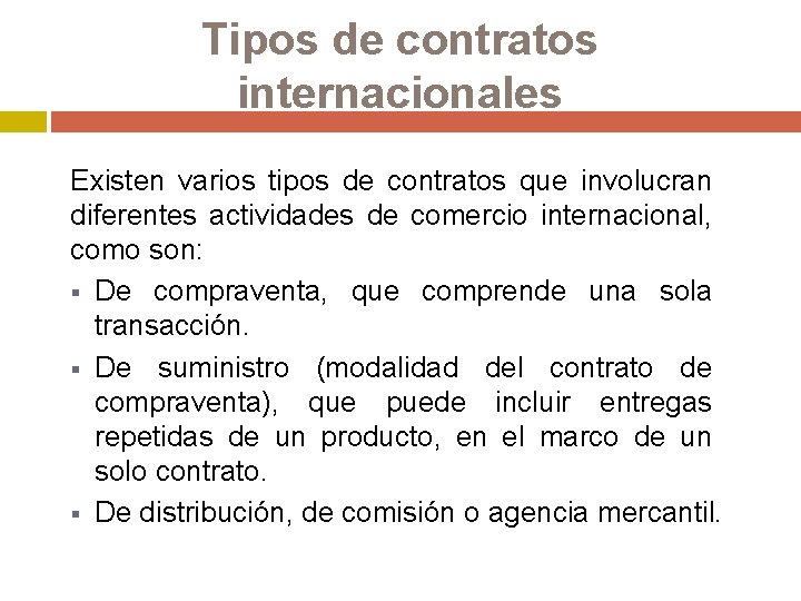 Tipos de contratos internacionales Existen varios tipos de contratos que involucran diferentes actividades de