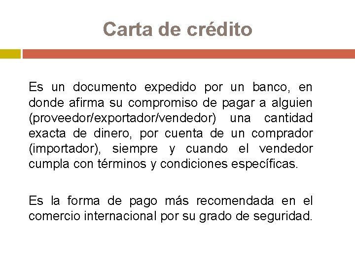 Carta de crédito Es un documento expedido por un banco, en donde afirma su