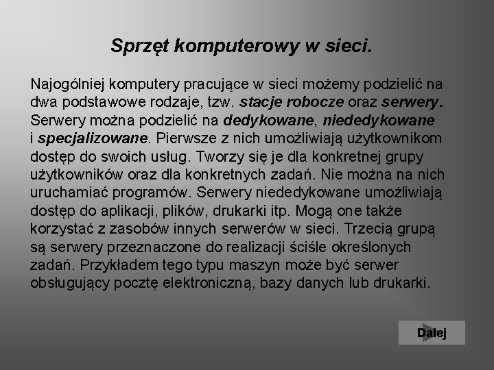  Sprzęt komputerowy w sieci. Najogólniej komputery pracujące w sieci możemy podzielić na dwa