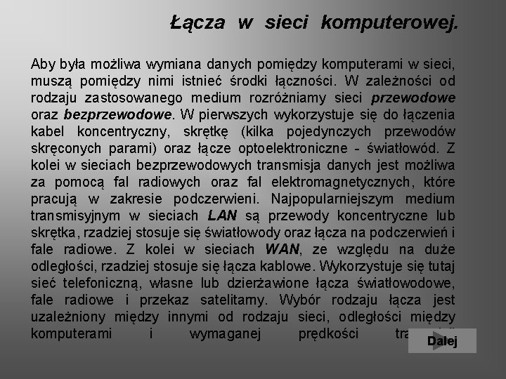  Łącza w sieci komputerowej. Aby była możliwa wymiana danych pomiędzy komputerami w sieci,