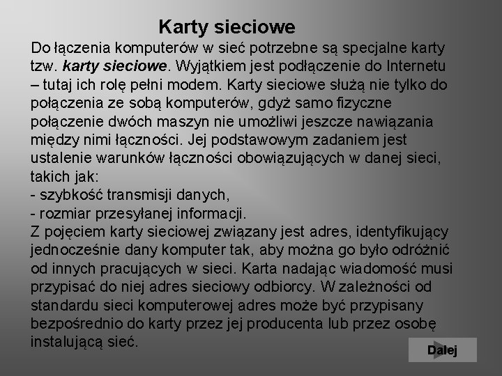  Karty sieciowe Do łączenia komputerów w sieć potrzebne są specjalne karty tzw. karty