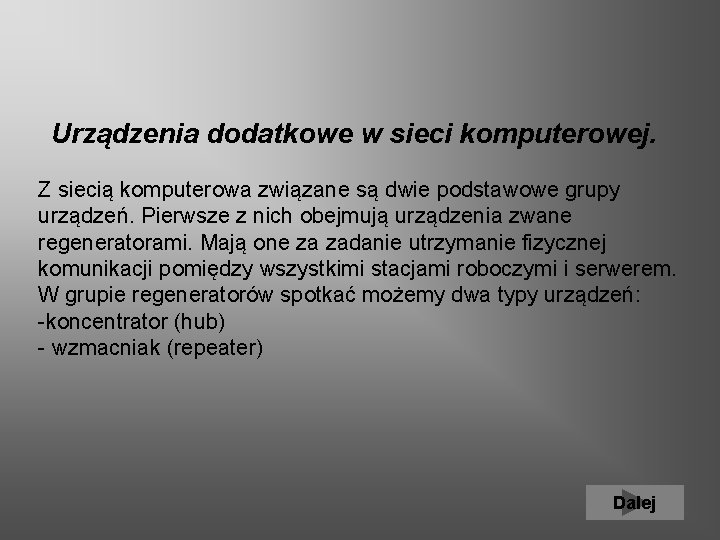  Urządzenia dodatkowe w sieci komputerowej. Z siecią komputerowa związane są dwie podstawowe grupy