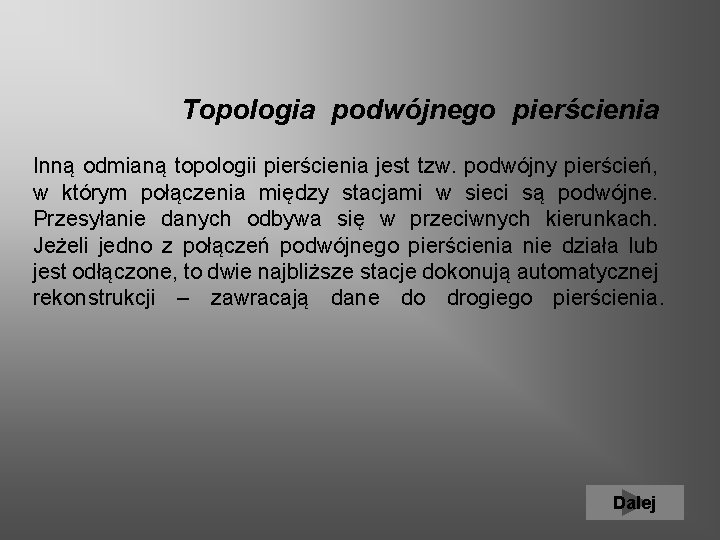  Topologia podwójnego pierścienia Inną odmianą topologii pierścienia jest tzw. podwójny pierścień, w którym