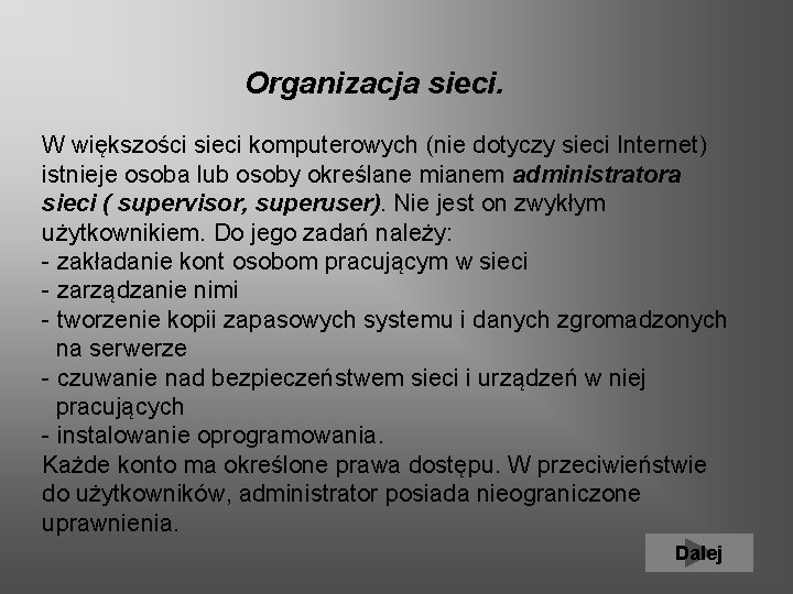  Organizacja sieci. W większości sieci komputerowych (nie dotyczy sieci Internet) istnieje osoba lub