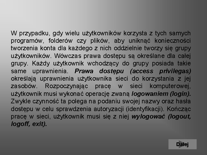 W przypadku, gdy wielu użytkowników korzysta z tych samych programów, folderów czy plików, aby