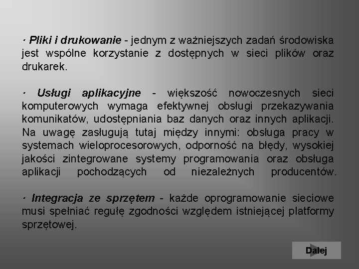 · Pliki i drukowanie - jednym z ważniejszych zadań środowiska jest wspólne korzystanie z