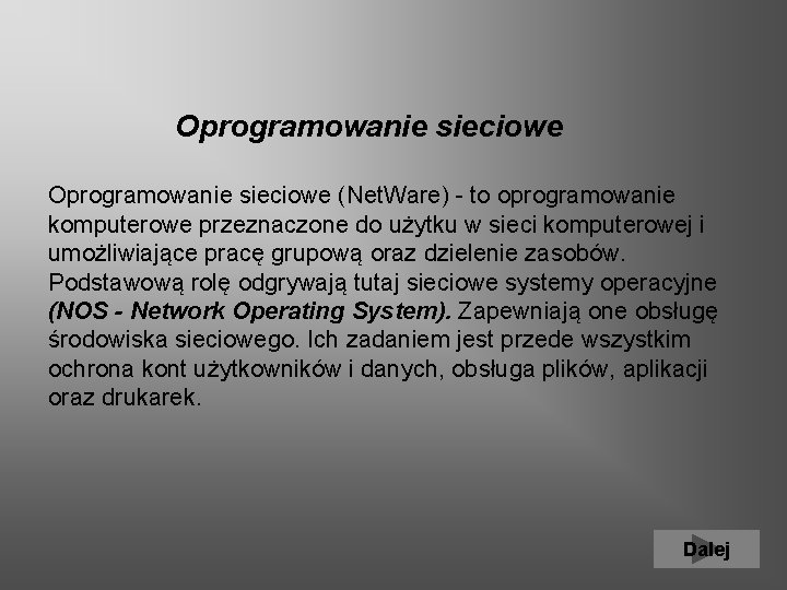  Oprogramowanie sieciowe (Net. Ware) - to oprogramowanie komputerowe przeznaczone do użytku w sieci