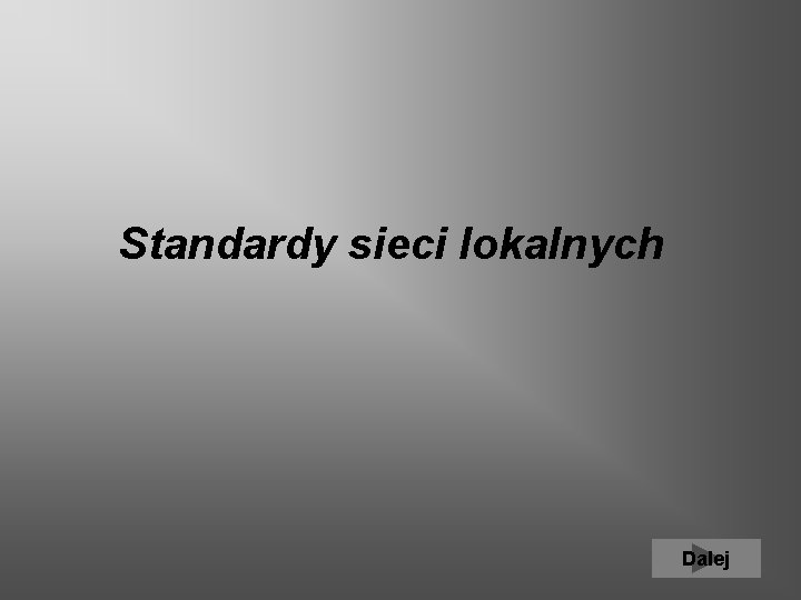 Standardy sieci lokalnych Dalej 