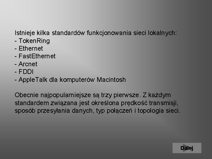 Istnieje kilka standardów funkcjonowania sieci lokalnych: - Token. Ring - Ethernet - Fast. Ethernet