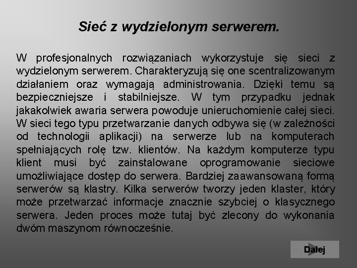  Sieć z wydzielonym serwerem. W profesjonalnych rozwiązaniach wykorzystuje się sieci z wydzielonym serwerem.